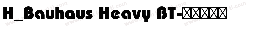 H_Bauhaus Heavy BT字体转换